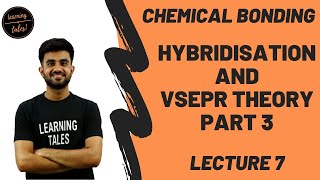 Hybridisation and VSEPR Part 3  Lecture 7  Chemical Bonding  Nitesh Devnani [upl. by Cooley475]