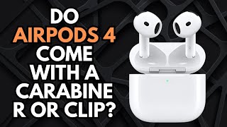 Do AirPods 4 come with a carabiner or clip [upl. by Aisetra4]