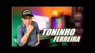 TONINHO FERREIRA  CD COMPLETO 2023  ELA NAO PODE SABER [upl. by Charleton]