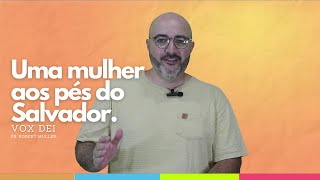 Uma mulher aos pés do salvador  VOX DEI [upl. by Odnavres]