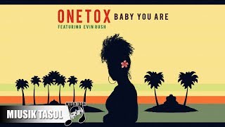 Onetox  Baby You Are ft Evin Rush [upl. by Donaugh272]