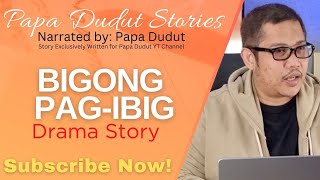 BIGONG PAGIBIG  DANICA  PAPA DUDUT STORIES [upl. by Webber]