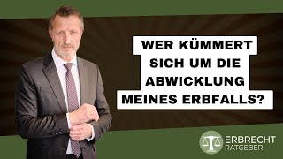 Wer kümmert sich um die Abwicklung meines Erbfalls [upl. by Worthy]