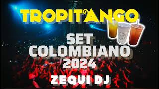 TROPITANGO  SET COLOMBIANO 2024 🇨🇴 ZEQUI DJ [upl. by Emlin]