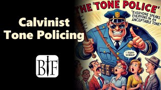 Calvinist Tone Policing [upl. by Tessil]