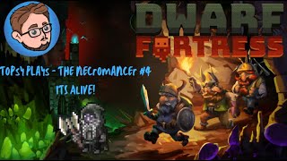 Dwarf Fortress Playthrough  Necromancer 4 ITS ALIVE [upl. by Atinehs]