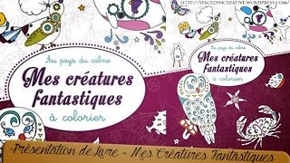 Présentation du livre  Mes Créatures Fantastiques à colorier [upl. by Loma]