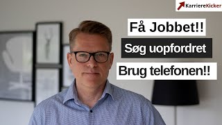 Jobsøgning  Vil du ha jobbet så brug telefonen søg uopfordret [upl. by Blackman]