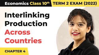 Interlinking Production Across Countries  Class 10 SST Economics Chapter 4 202223 [upl. by Vaientina]