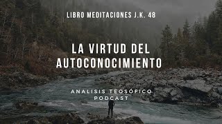 48 La Virtud del Autoconocimiento [upl. by Surbeck]