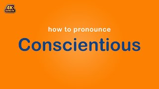 how to pronounce Conscientious [upl. by Stilu]