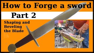 How to Forge a Sword Part 2  shaping point beveling the edge [upl. by Ayo]