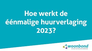 Hoe werkt de eenmalige huurverlaging 2023 [upl. by Jethro]