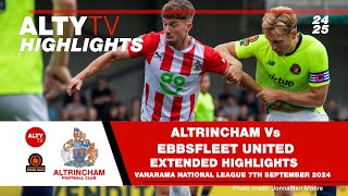 ALTRINCHAM Vs EBBSFLEET UNITED  Exclusive Alty TV Extended Match Highlights  07092024 [upl. by Lothair]