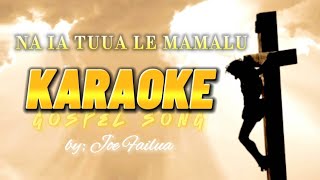 Na ia tuua le mamaluKARAOKE with lyrics male keykaraoke [upl. by Ileek792]