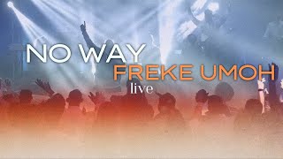 NO WAY  FREKE UMOH  Live  Worship Moment [upl. by Meesaw996]