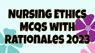 Nursing Ethics MCQs with Rationale 2023 nursingethics [upl. by Marty]