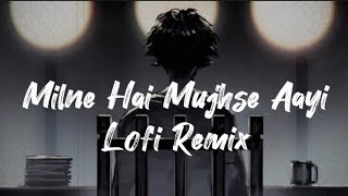 Milne Hai Mujhse Aayi Lofi Remix Slowed reverb  Arijit singh Tokyobeatz777 lofi [upl. by Neitsabes]