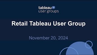 Retail Tableau User Group 20 Nov 2024 [upl. by Winzler315]