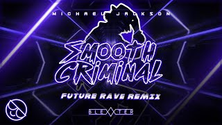 Michael Jackson  Smooth Criminal Blexxter Future Rave Remix [upl. by Maribelle]