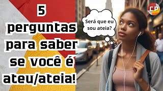 5 PERGUNTAS para você SABER se é ateuateia  Como saber SE SOU ateu [upl. by Niklaus]