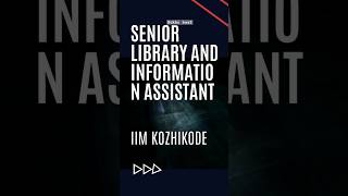 SENIOR LIBRARY AND INFORMATION ASSISTANT  IIM KOZHIKODE  Apply now 2024 [upl. by Odicalp204]