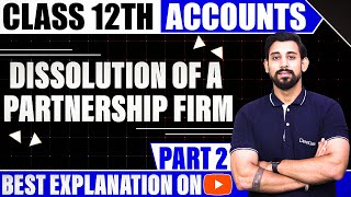 Dissolution of a Partnership firm  Chapter 6  Accountancy Class 12  Part 2 [upl. by Inanak]