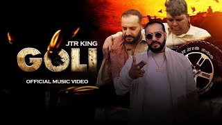 GOLI Song Official Music Video  Punjabi Song  JTR KING Music  Jutt Saab [upl. by Odlanra]