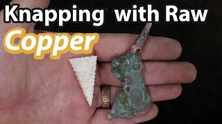 Flint Knapping with a Raw Copper Nugget [upl. by Nivonod933]