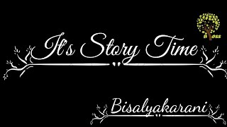 Story Time  Bisalyakarani  BIOSS [upl. by Otanod336]