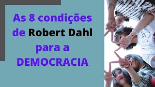 8 Condições para democracia de Robert Dahl [upl. by Sweeney328]