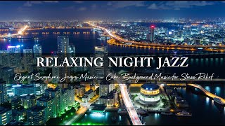 Relaxing Saxophone Jazz Music  Elegant Night Jazz Music  Calm Background Music for Stress Relief [upl. by Hild180]