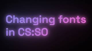 CSSO  How to change fonts in the game except chat [upl. by Meraree481]