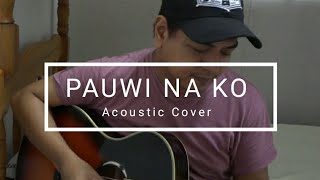 Pauwi Na Ko  Acoustic Cover [upl. by Ecaj]