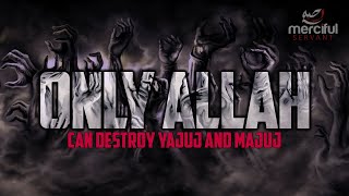 ONLY ALLAH CAN DESTROY GOG AND MAGOG [upl. by Mainis668]