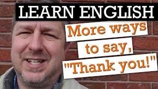 10 Awesome Ways to Say quotThank youquot in English [upl. by Yert]