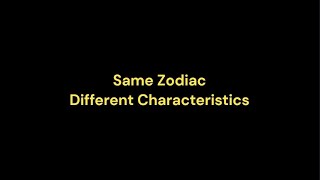 Same ZodiacDifferent Characteristics [upl. by Acinonrev82]