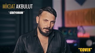 Mikdat Akbulut  Gidiyorum  Cover nihatulas [upl. by Iain84]