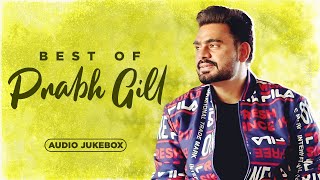 Best of Prabh Gill Audio Jukebox  Latest Punjabi Song 2024  New Punjabi Song  Speed Punjabi [upl. by Harimas]