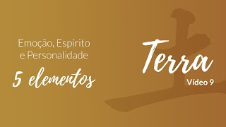 ELEMENTO TERRA 2  Emoção Espírito e Personalidade [upl. by Eecats386]