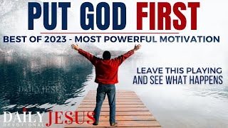 PUT GOD FIRST  Best Sermons Of 2023 Christian Motivation Videos  3 Hours Daily Jesus Devotional [upl. by Bela]