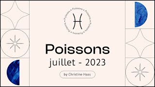 Horoscope Poissons ♓️ Juillet 2023 par Christine Haas [upl. by Anitahs]