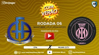 COPA VERÃO 2024  CFA X MIAMI CITY  RODADA 06 [upl. by Crespo622]