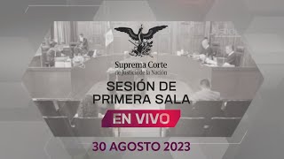 Sesión de Primera Sala de la SCJN 30 de agosto 2023 [upl. by Virgin]