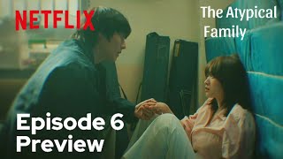 The Atypical Family Episode 6 Preview And Spoiler Eng Sub [upl. by Tireb]