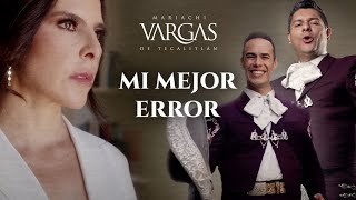 Mariachi Vargas de Tecalitlán  Mi Mejor Error [upl. by Hecker]