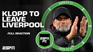 JURGEN KLOPP TO LEAVE LIVERPOOL AT THE END OF THE SEASON 😱 FULL REACTION  ESPN FC [upl. by Friedman200]