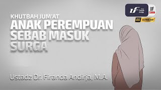 Anak Perempuan Sebab Masuk Surga  Ustadz Dr Firanda Andirja MA [upl. by Nyrac]