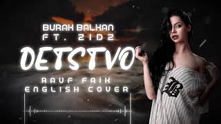 Burak Balkan ft Zidz  Detstvo детство Rauf Faik English Cover [upl. by Esirrehc]