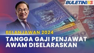 BELANJAWAN 2024  Kerajaan Setuju Laras Tangga Gaji Penjawat Awam [upl. by Ylrae935]